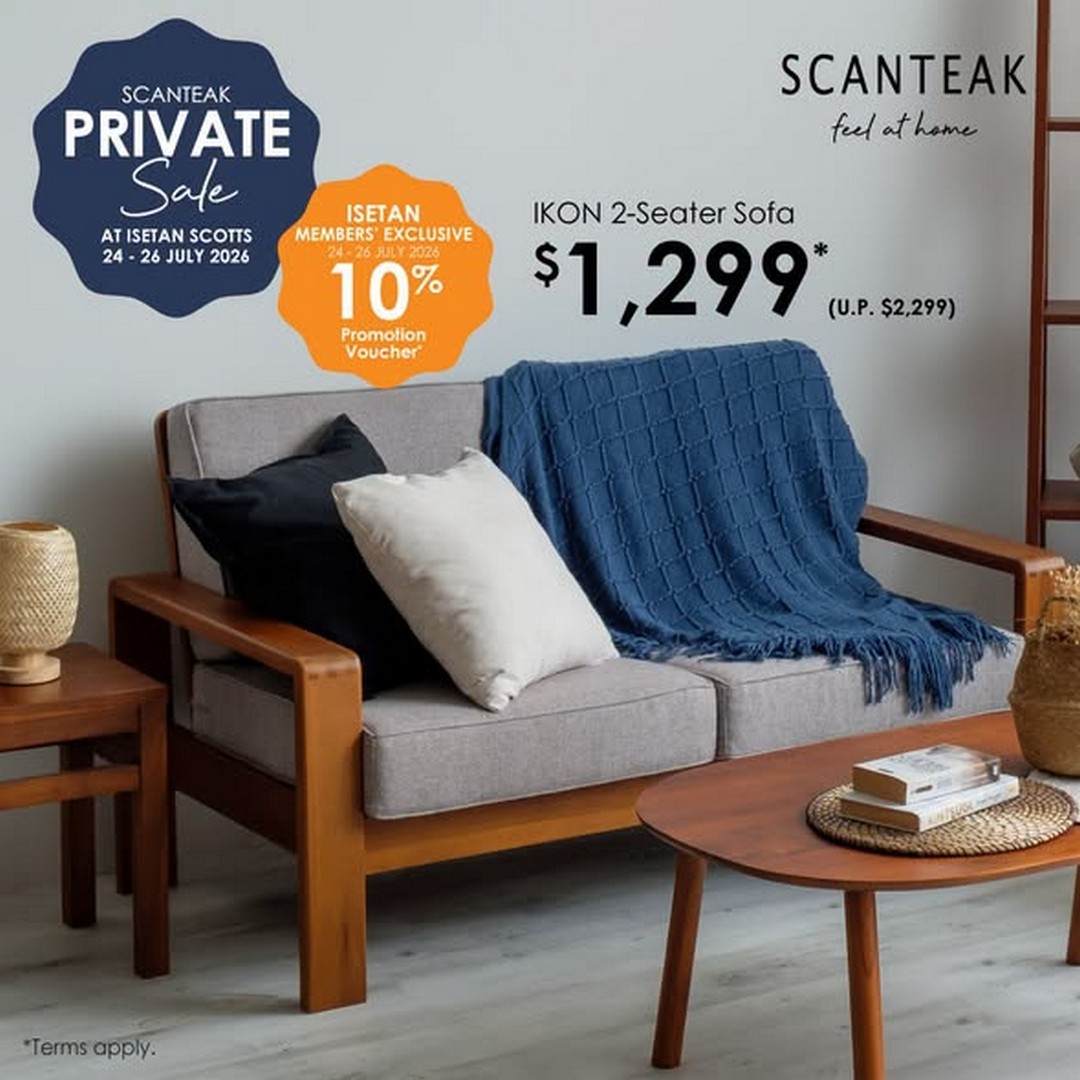 Isetan-Singapore-x-Scanteak-Furniture-Promotion-2 24-26 July 2026: Isetan Singapore x Scanteak Furniture Promotion – Enjoy Up to 60% OFF Selected Furniture Plus Members' Reward Voucher at Isetan Scotts