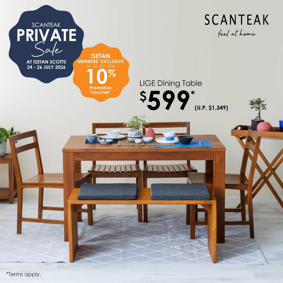 Isetan-Singapore-x-Scanteak-Furniture-Promotion-5 24-26 July 2026: Isetan Singapore x Scanteak Furniture Promotion – Enjoy Up to 60% OFF Selected Furniture Plus Members' Reward Voucher at Isetan Scotts
