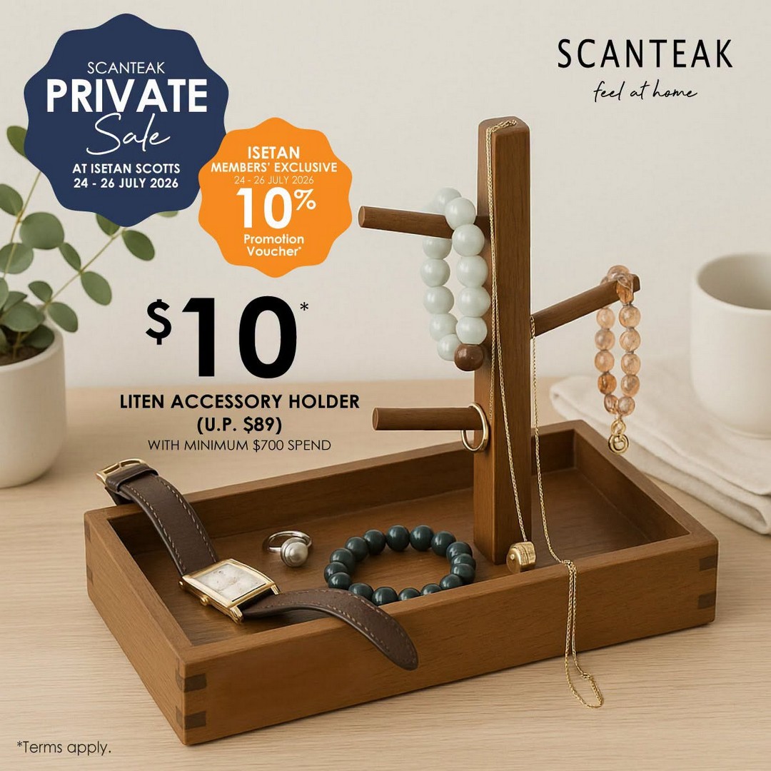 Isetan-Singapore-x-Scanteak-Furniture-Promotion-7 24-26 July 2026: Isetan Singapore x Scanteak Furniture Promotion – Enjoy Up to 60% OFF Selected Furniture Plus Members' Reward Voucher at Isetan Scotts