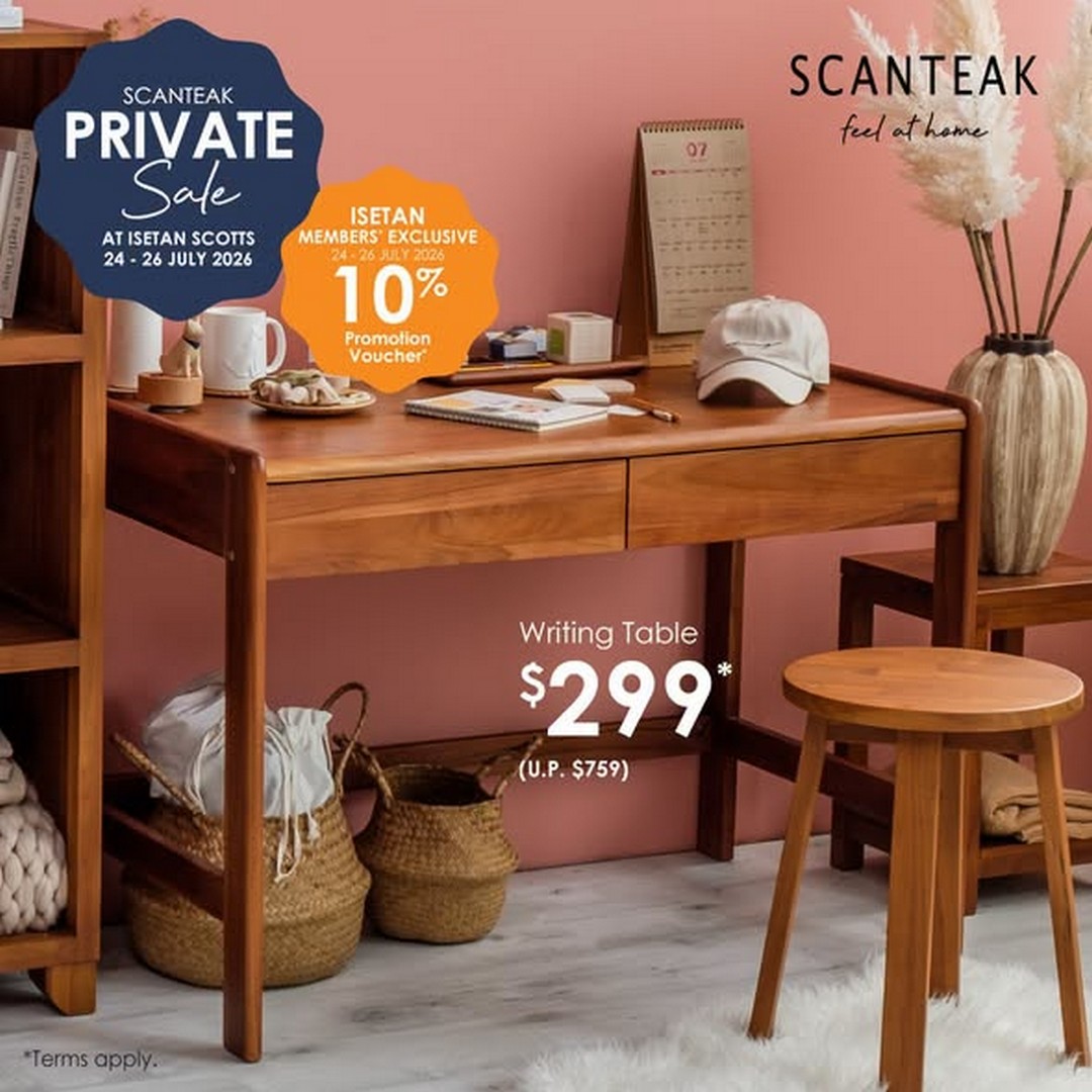 Isetan-Singapore-x-Scanteak-Furniture-Promotion 24-26 July 2026: Isetan Singapore x Scanteak Furniture Promotion – Enjoy Up to 60% OFF Selected Furniture Plus Members' Reward Voucher at Isetan Scotts