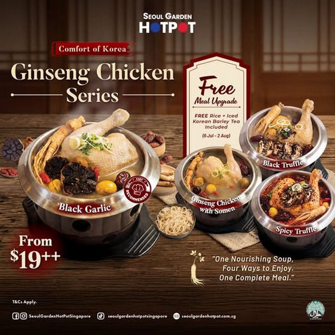 Seoul-Garden-HOTPOT-Ginseng-Chicken-Series-Promotion 1 July 2026 onwards: Seoul Garden HOTPOT Ginseng Chicken Series Promotion with Free Meal Upgrade Deal in Singapore