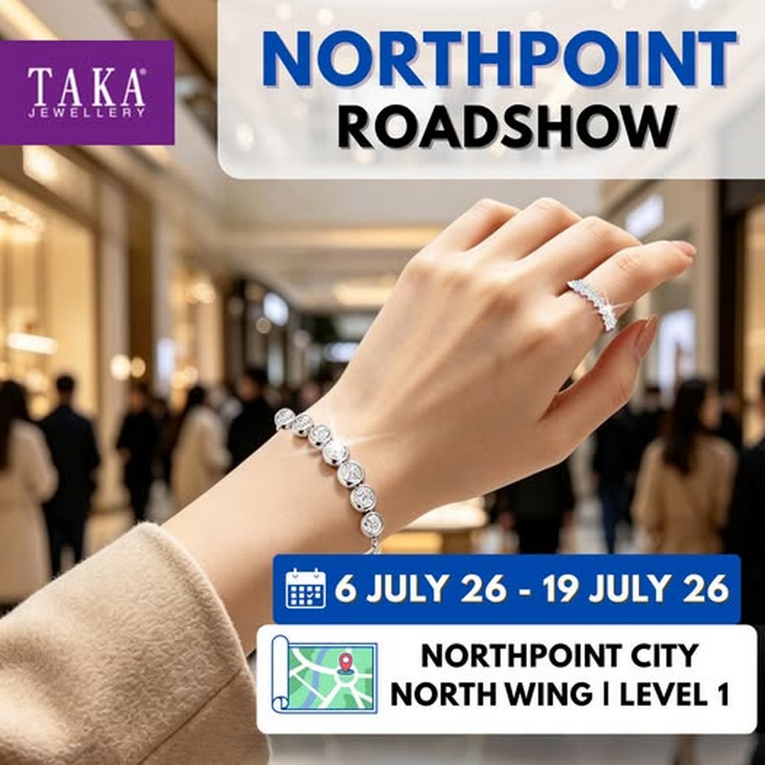 TAKA-Jewellery-Northpoint-City-Roadshow-Promotion 6-19 July 2026: TAKA Jewellery Northpoint City Roadshow Promotion – Discover Elegant Jewellery Collections for Every Style in Singapore