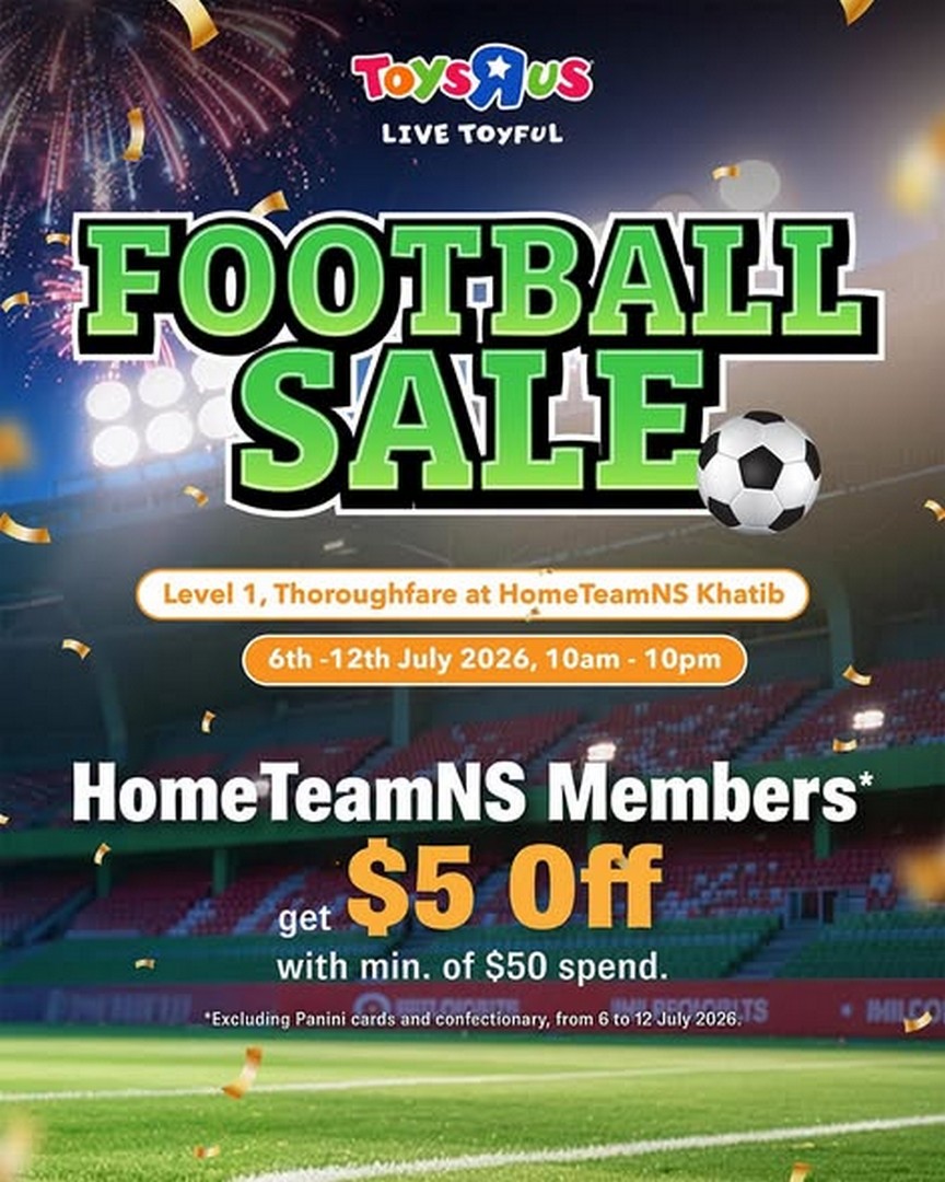 Toys-R-Us-Singapore-Football-Sale-at-HomeTeamNS-Khatib-1 6–12 July 2026: Toys"R"Us Singapore Football Sale at HomeTeamNS Khatib – Up to 80% Off Toys, Deals from $2, Panini Trading Event, Lucky Draw and Live Football Promotion