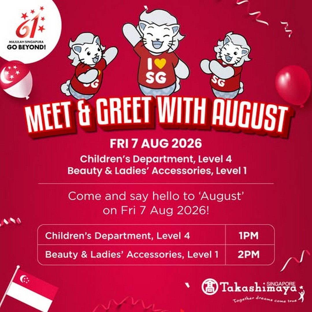 Takashimaya-Department-Store-National-Day-Meet-Greet-Event 7 August 2026: Takashimaya Department Store: National Day Meet & Greet Event Promotion with Special Store Appearance