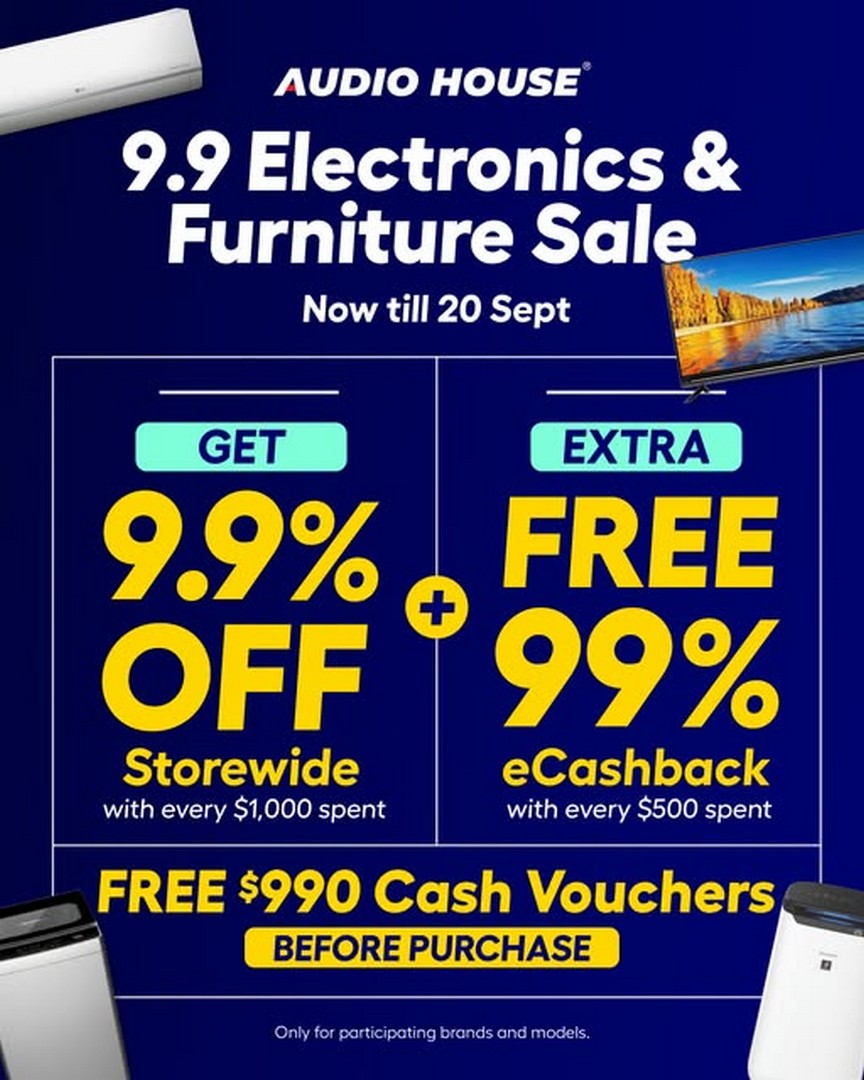 Audio-House-Singapore-9.9-Electronics-Furniture-Sale 9-20 September 2026: Audio House Singapore: 9.9 Electronics & Furniture Sale with Extra 9.9% Off, eCashback and $990 Cash Voucher