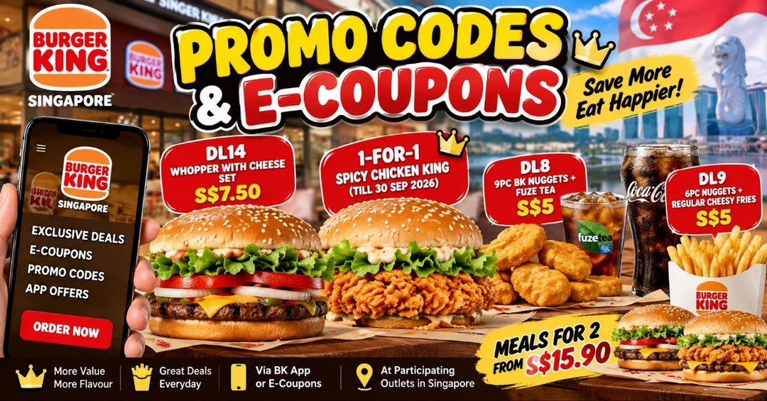 Burger-King-Singapore-Burger-King-Promo-Codes-E-Coupons-Promotion Now till 30 September 2026: Burger King Singapore: Burger King Promo Codes & E-Coupons Promotion, 1-for-1 Spicy Chicken King Deals, Meal Offers and More