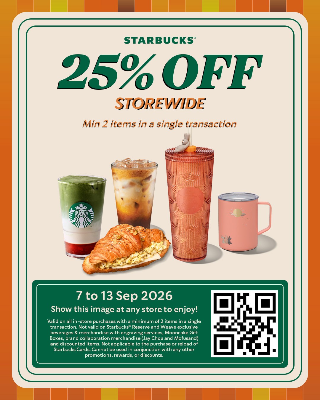 Starbucks-Enjoy-25-Off-With-Minimum-Spend-of-2-Eligible-Items 7–13 September 2026: Starbucks: Enjoy 25% Off With Minimum Spend of 2 Eligible Items: In-Store Promotion