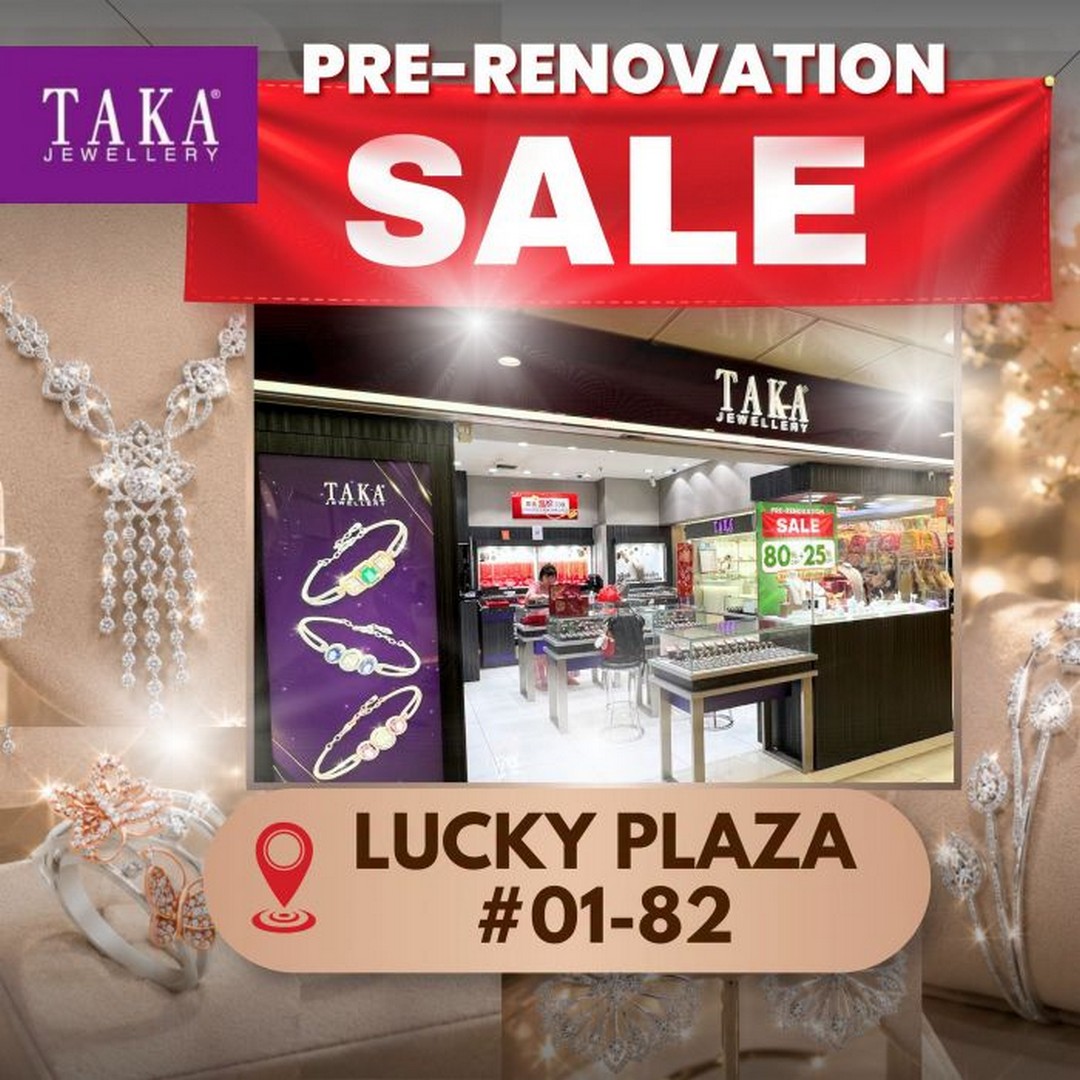 TAKA-Jewellery-Pre-Renovation-Sale-with-Great-Deals 4 September 2026 onwards: TAKA Jewellery: Pre-Renovation Sale with Great Deals on Selected Jewellery at Lucky Plaza