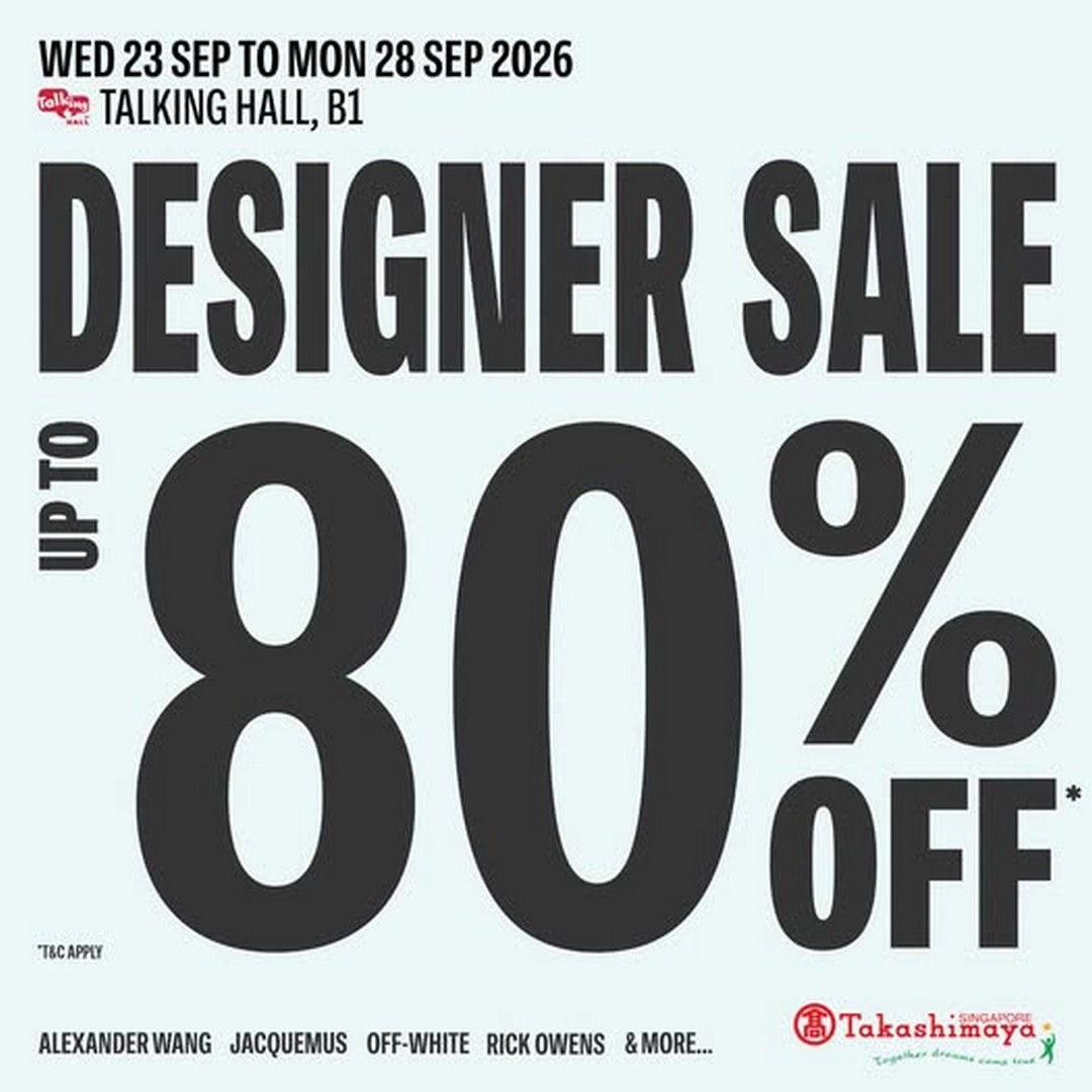 Takashimaya-Department-Store-Designer-Sale-Up-to-80-Off 23-28 September 2026: Takashimaya Department Store: Designer Sale Up to 80% Off at Talking Hall, B1