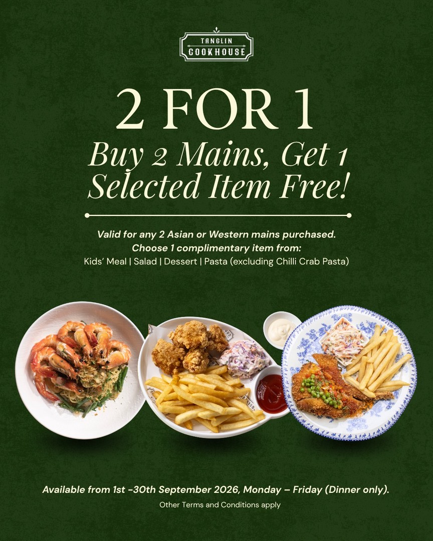 Tanglin-Cookhouse-Buy-2-Mains-Get-1-Selected-Item-FREE-Dinner 1-30 September 2026: Tanglin Cookhouse: Buy 2 Mains Get 1 Selected Item FREE Dinner Promotion at Tanglin Mall & Paya Lebar Quarter