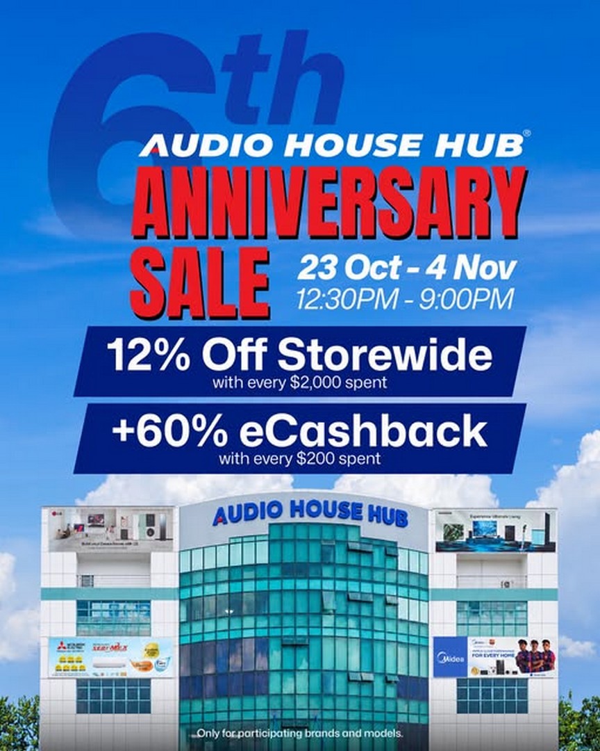 Audio-House-Singapore-6th-Anniversary-Sale 23 October–4 November 2026: Audio House Singapore 6th Anniversary Sale – Extra 12% Off Storewide, 60% eCashback, Up to $500 TV Savings and More | 12.30pm–9pm at Audio House Hub, Ubi