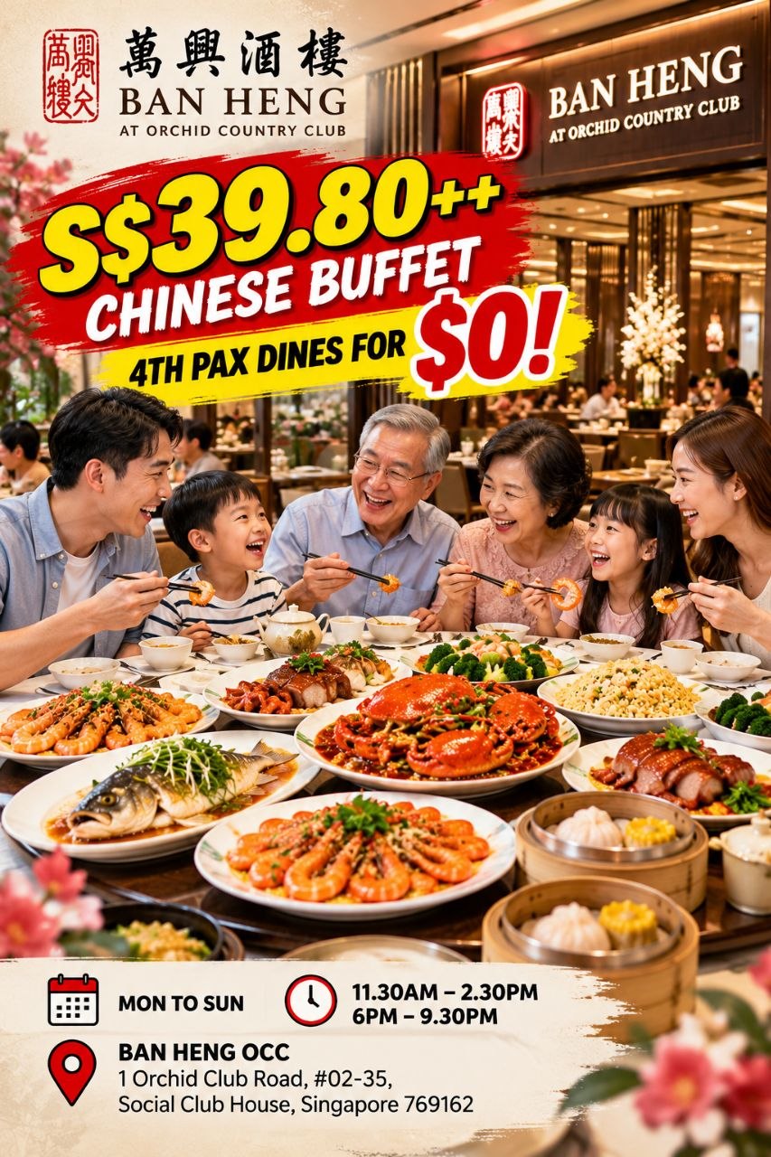 Ban-Heng-OCC-Singapore-Chinese-Buffet-Promotion-1 22 October 2026 onwards: Ban Heng OCC Singapore Chinese Buffet Promotion – S$39.80++ Per Person with 4th Diner FREE at Orchid Country Club, Lunch 11.30am–2.30pm and Dinner 6pm–9.30pm