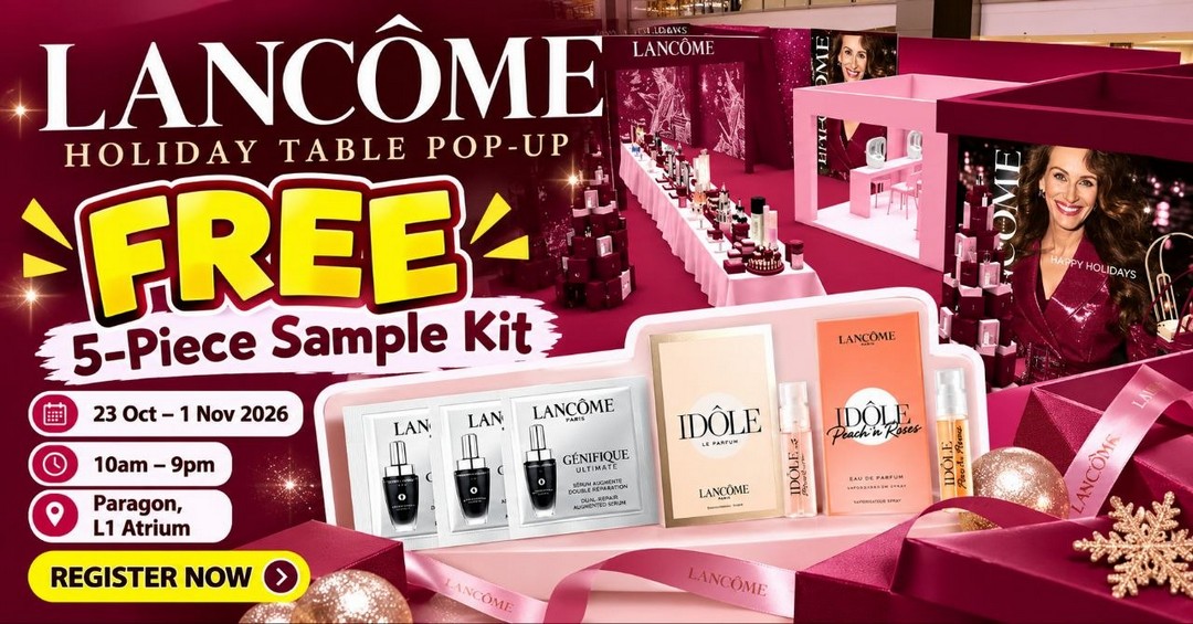 Lancome-Singapore-Free-5-Piece-Holiday-Skincare 23 October–1 November 2026: Lancôme Singapore: Free 5-Piece Holiday Skincare and Fragrance Sampling Kit Giveaway at Paragon Level 1 Atrium, 10am–9pm Daily