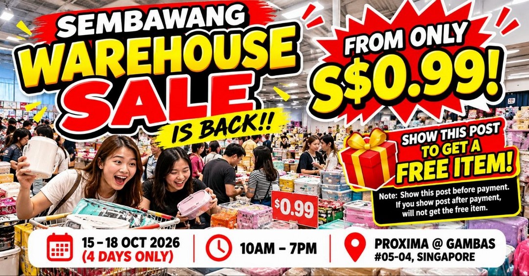 Sembawang-Warehouse-Sale-Singapore-Clearance-Deals 15-18 October 2026: Sembawang Warehouse Sale: Singapore Clearance Deals from Just $0.99 + FREE Gift When You Show This Post Before Payment