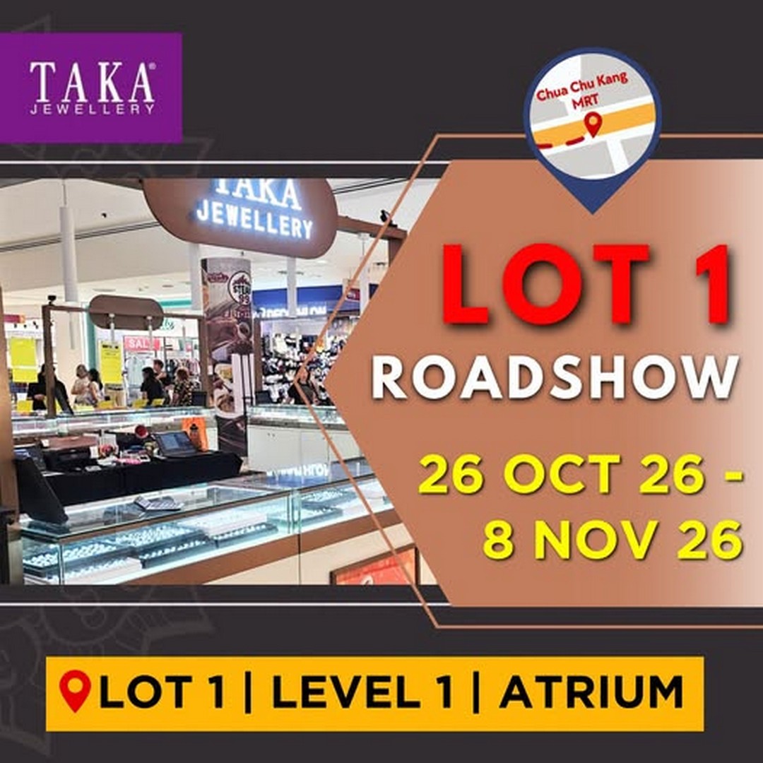 TAKA-JEWELLERY-Roadshow-at-Lot-One-Level-1-Atrium-Near 26 October–8 November 2026: TAKA JEWELLERY Roadshow at Lot One, Level 1 Atrium Near Choa Chu Kang MRT
