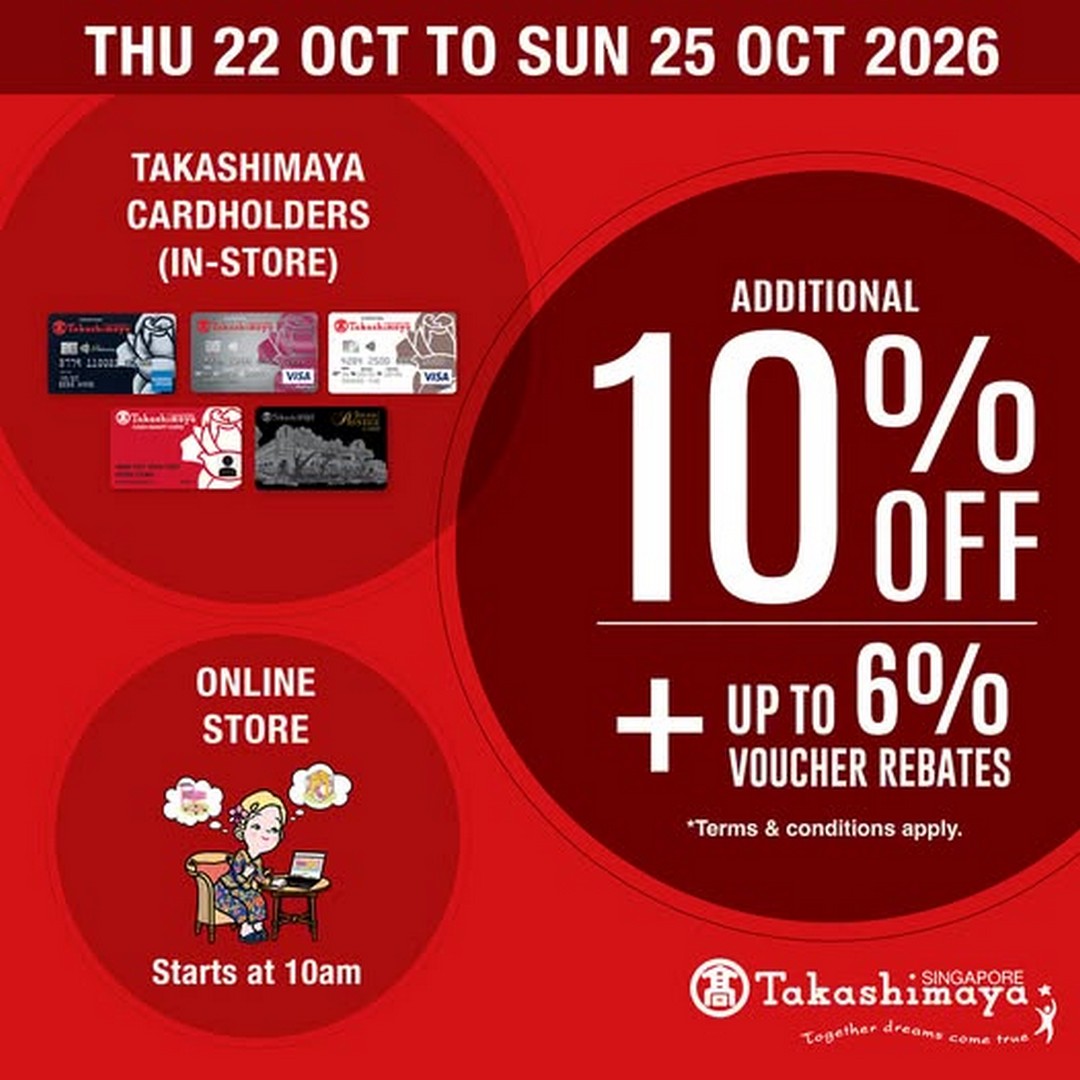 Takashimaya-Department-Store-October-10-Card-Day-Promotion 22–25 October 2026: Takashimaya Department Store October 10% Card Day Promotion – Extra 10% Off, Up to 6% Voucher Rebates, Online Promo Codes and 33rd Anniversary Lucky Draw in Singapore