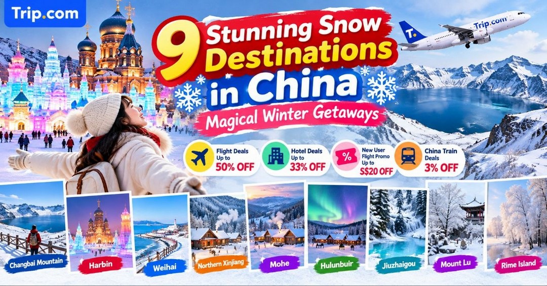 Trip.com-Singapore-China-Winter-Holiday-Deals-2026 Now till 31 December 2026: Trip.com Singapore China Winter Holiday Deals 2026 – Flight Discounts, Hotel Promotions, Promo Codes and Snowy Getaways